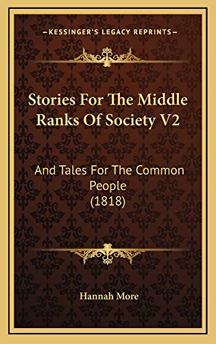 Stories For The Middle Ranks Of Society V2: And Tales For The Common People (1818) (9781165058105) by More, Hannah