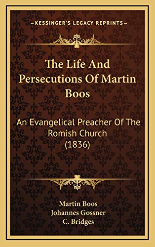 9781165060498: The Life And Persecutions Of Martin Boos: An Evangelical Preacher Of The Romish Church (1836)