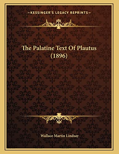 The Palatine Text Of Plautus (1896) (9781165066766) by Lindsay, Wallace Martin