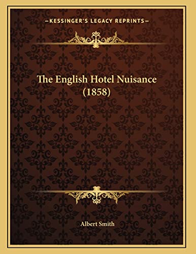 The English Hotel Nuisance (1858) (9781165068760) by Smith, Albert