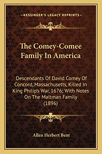 9781165069538: The Comey-Comee Family In America: Descendants Of David Comey Of Concord, Massachusetts, Killed In King Philip's War, 1676; With Notes On The Maltman Family (1896)
