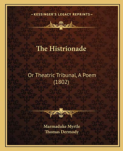 9781165069774: The Histrionade: Or Theatric Tribunal, A Poem (1802)