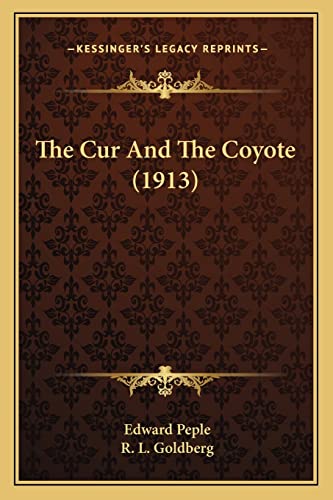 The Cur And The Coyote (1913) (9781165071364) by Peple, Edward