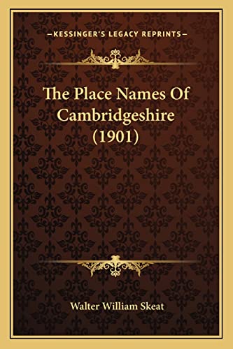 The Place Names Of Cambridgeshire (1901) (9781165072866) by Skeat, Walter William