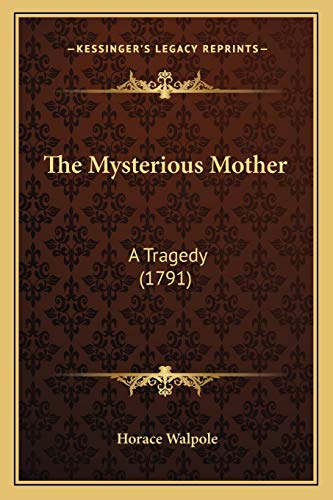 9781165074884: The Mysterious Mother: A Tragedy (1791)