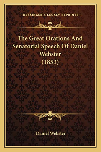 Beispielbild fr The Great Orations And Senatorial Speech Of Daniel Webster (1853) zum Verkauf von Buchpark