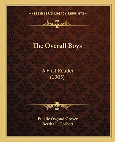 9781165078592: The Overall Boys: A First Reader (1905)