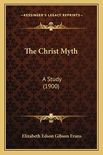Stock image for The Christ Myth: A Study (1900) for sale by THE SAINT BOOKSTORE