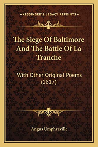 Beispielbild fr The Siege of Baltimore and the Battle of La Tranche: With Other Original Poems (1817) zum Verkauf von THE SAINT BOOKSTORE