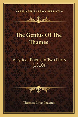 The Genius Of The Thames: A Lyrical Poem, In Two Parts (1810) (9781165083664) by Peacock, Thomas Love