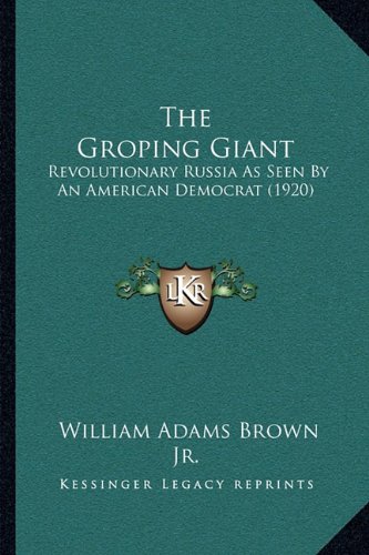 9781165090334: Groping Giant: Revolutionary Russia as Seen by an American Democrat (1920)