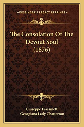 9781165091706: The Consolation Of The Devout Soul (1876)