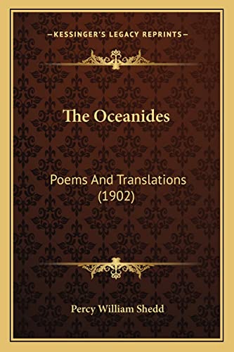 9781165092888: The Oceanides: Poems And Translations (1902)