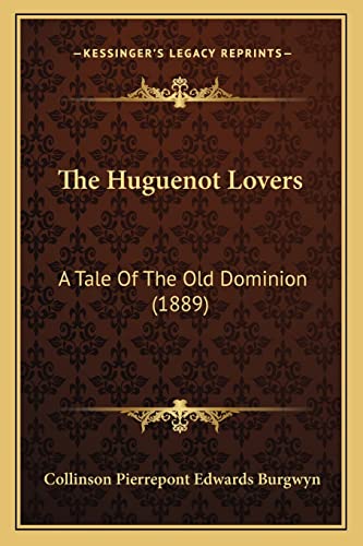 9781165094844: The Huguenot Lovers: A Tale Of The Old Dominion (1889)