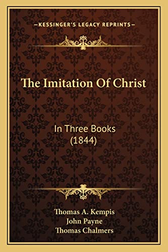9781165095339: The Imitation Of Christ: In Three Books (1844)