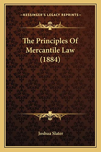 Imagen de archivo de The Principles of Mercantile Law (1884) a la venta por THE SAINT BOOKSTORE