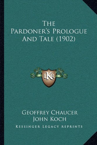 The Pardoner's Prologue And Tale (1902) (9781165096855) by Chaucer, Geoffrey