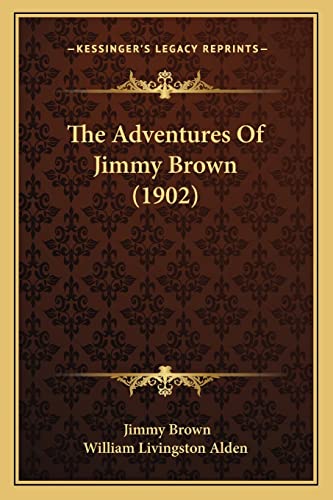 The Adventures Of Jimmy Brown (1902) (9781165097517) by Brown, Jimmy