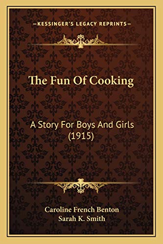 Stock image for The Fun of Cooking: A Story for Boys and Girls (1915) for sale by THE SAINT BOOKSTORE
