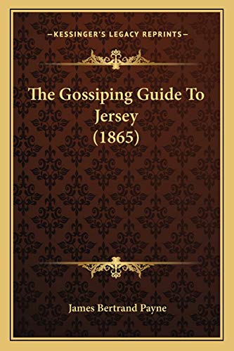 The Gossiping Guide To Jersey (1865) (9781165100552) by Payne, James Bertrand