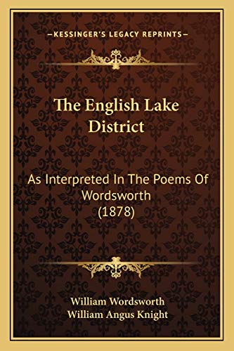 The English Lake District: As Interpreted In The Poems Of Wordsworth (1878) (9781165103065) by Wordsworth, William