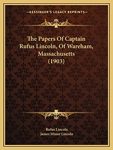 Stock image for The Papers of Captain Rufus Lincoln, of Wareham, Massachusetts (1903) for sale by THE SAINT BOOKSTORE