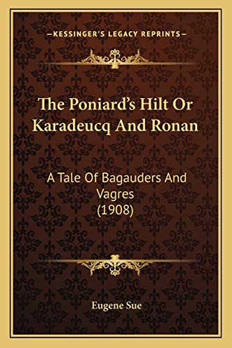 9781165104109: The Poniard's Hilt Or Karadeucq And Ronan: A Tale Of Bagauders And Vagres (1908)