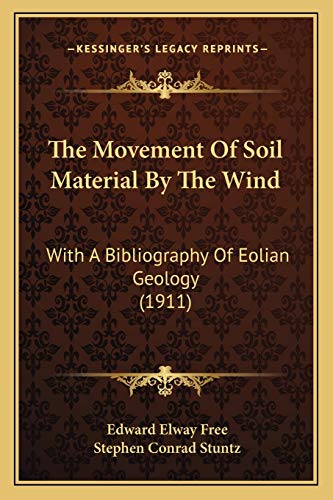 Stock image for The Movement of Soil Material by the Wind: With a Bibliography of Eolian Geology (1911) for sale by THE SAINT BOOKSTORE