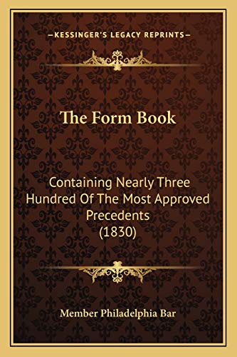 9781165105748: The Form Book: Containing Nearly Three Hundred Of The Most Approved Precedents (1830)