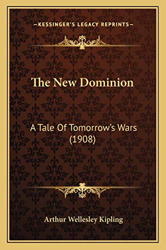 9781165106592: The New Dominion: A Tale Of Tomorrow's Wars (1908)