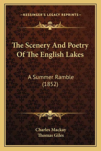 The Scenery And Poetry Of The English Lakes: A Summer Ramble (1852) (9781165108008) by MacKay, Charles