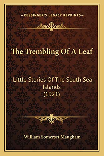 9781165108084: The Trembling Of A Leaf: Little Stories Of The South Sea Islands (1921)