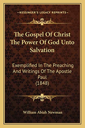 9781165108763: The Gospel Of Christ The Power Of God Unto Salvation: Exemplified In The Preaching And Writings Of The Apostle Paul (1848)