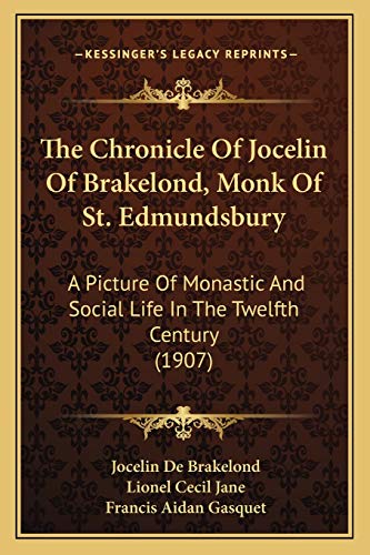 The Chronicle Of Jocelin Of Brakelond, Monk Of St. Edmundsbury: A Picture Of Monastic And Social Life In The Twelfth Century (1907) (9781165109630) by Brakelond, Jocelin De