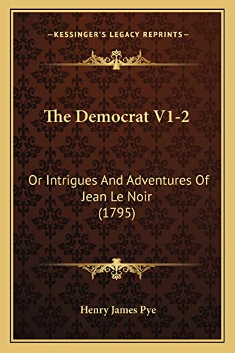Beispielbild fr The Democrat V1-2: Or Intrigues and Adventures of Jean Le Noir (1795) zum Verkauf von THE SAINT BOOKSTORE