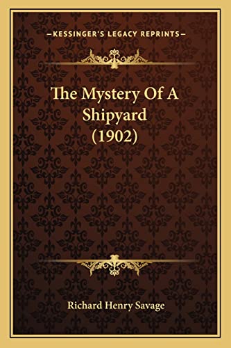 Beispielbild fr The Mystery of a Shipyard (1902) zum Verkauf von THE SAINT BOOKSTORE