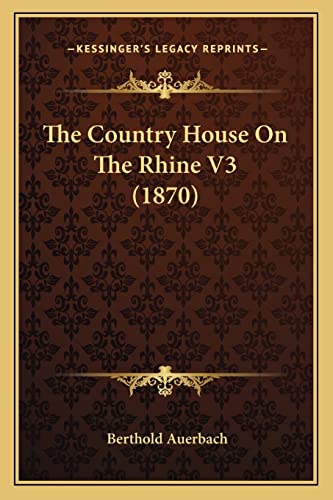 The Country House On The Rhine V3 (1870) (9781165111985) by Auerbach, Berthold