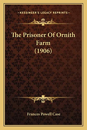 Stock image for The Prisoner of Ornith Farm (1906) for sale by THE SAINT BOOKSTORE