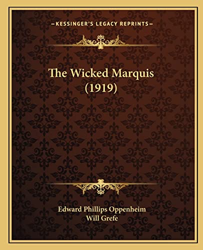 The Wicked Marquis (1919) (9781165113422) by Oppenheim, Edward Phillips