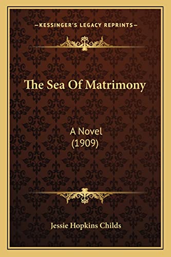 Stock image for The Sea of Matrimony: A Novel (1909) for sale by Y-Not-Books