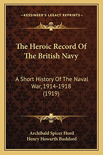 Imagen de archivo de The Heroic Record Of The British Navy: A Short History Of The Naval War, 1914-1918 (1919) a la venta por ALLBOOKS1