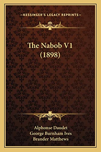 The Nabob V1 (1898) (9781165115723) by Daudet, Alphonse