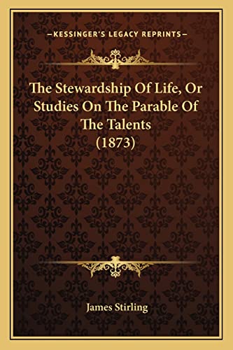 9781165116096: The Stewardship Of Life, Or Studies On The Parable Of The Talents (1873)