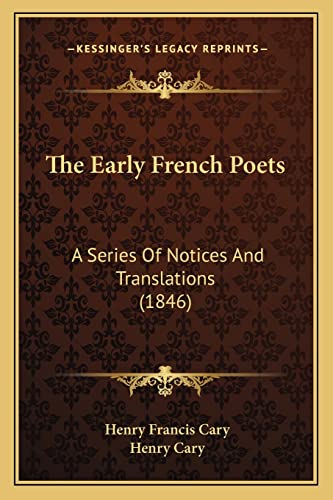 The Early French Poets: A Series Of Notices And Translations (1846) (9781165116812) by Cary, Henry Francis