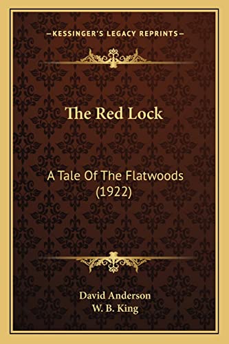The Red Lock: A Tale Of The Flatwoods (1922) (9781165118885) by Anderson Dr, David