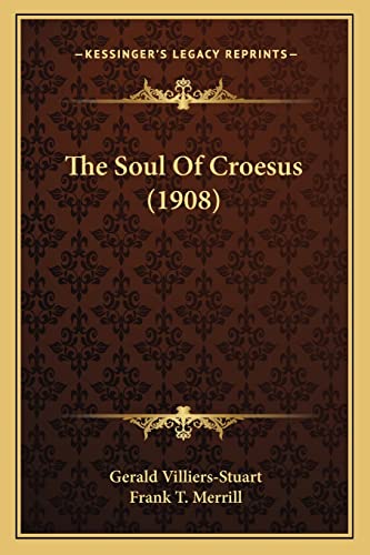 Stock image for The Soul of Croesus (1908) for sale by THE SAINT BOOKSTORE