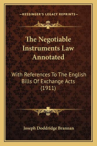 Imagen de archivo de The Negotiable Instruments Law Annotated: With References To The English Bills Of Exchange Acts (1911) a la venta por ALLBOOKS1
