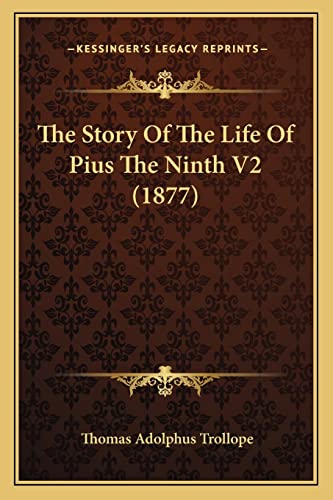 Stock image for The Story Of The Life Of Pius The Ninth V2 (1877) for sale by ALLBOOKS1