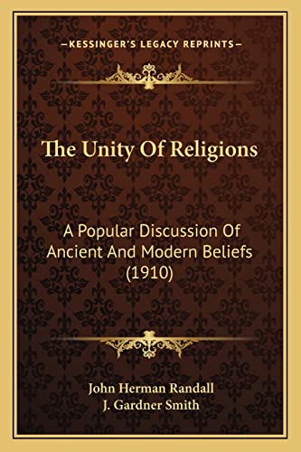 Imagen de archivo de The Unity of Religions: A Popular Discussion of Ancient and Modern Beliefs (1910) a la venta por THE SAINT BOOKSTORE