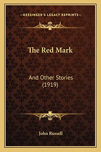 The Red Mark: And Other Stories (1919) (9781165124473) by Russell, John